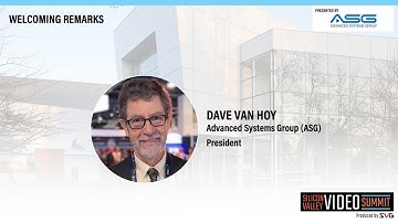 Welcome by Dave Van Hoy, President of Advanced Systems Group (ASG)