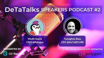 DeTaTalks Speakers podcast series: EP2 - with Mudit Gupta, CISO, Polygon
