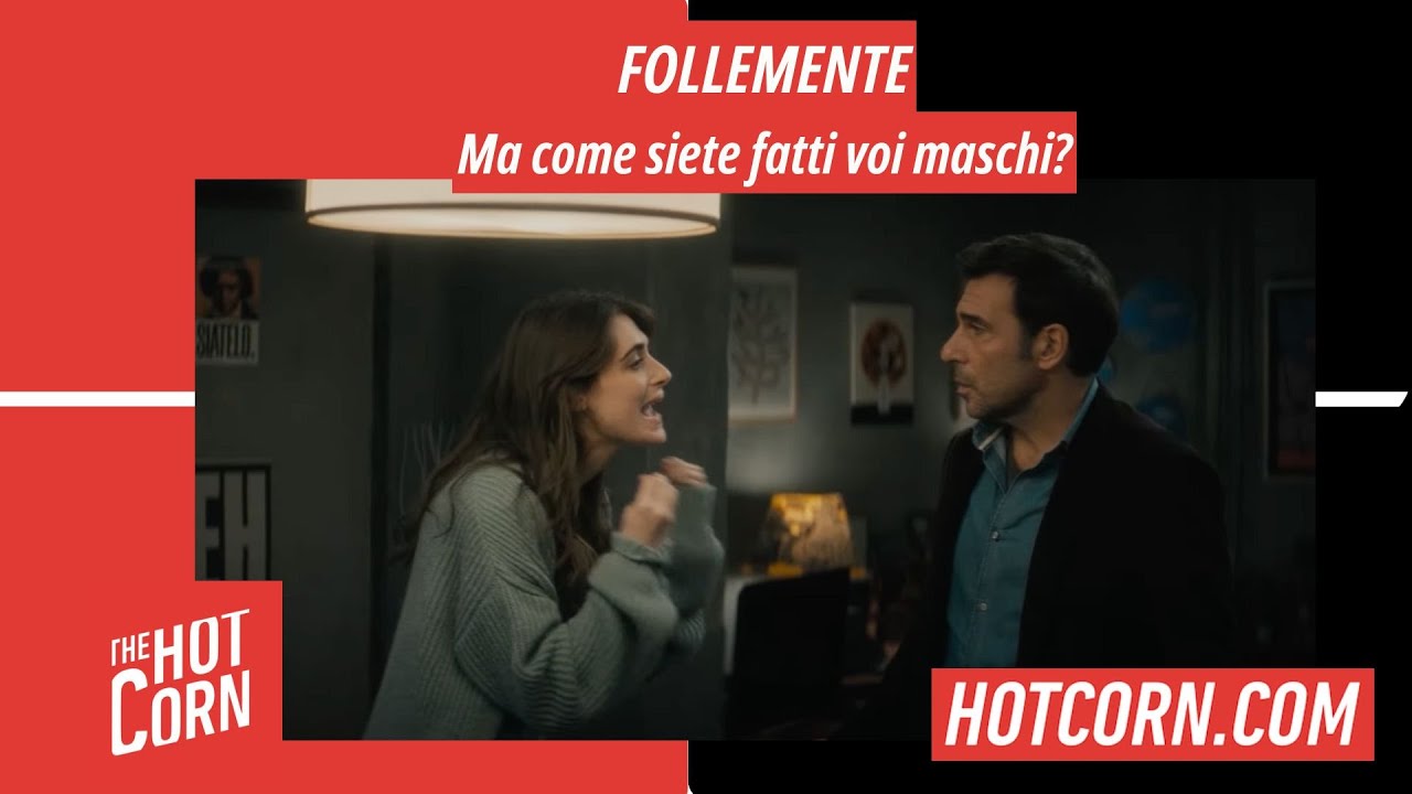 FOLLEMENTE | Ma come siete fatti voi maschi? | HOT CORN