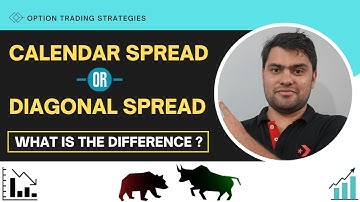 DIAGONAL SPREAD Vs CALENDAR SPREAD | Option Trading Strategies