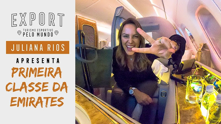 Como é viajar na PRIMEIRA CLASSE da EMIRATES