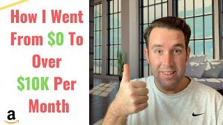 AMAZON FBA STORY - BROKE TO $10,000+ A MONTH BY SELLING PRIVATE LABEL PRODUCTS ON AMAZON