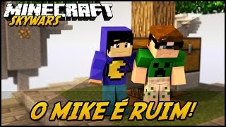 Minecraft: MIKE É RUIM! (SKYWARS)