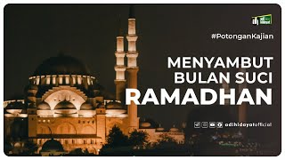 Menyambut Bulan Suci Ramadhan - Ustadz Adi Hidayat