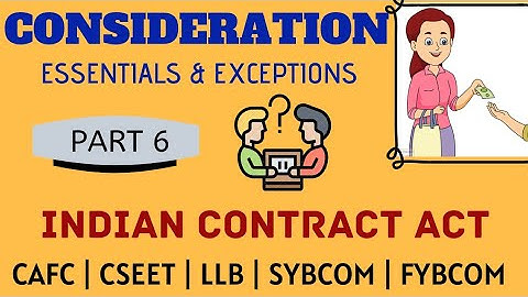 Consideration | Essentials of Valid Consideration | Indian Contract Act  | with Examples & Caselaws