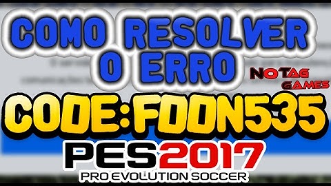 PES 2017 - COMO RESOLVER O ERRO CODE:FDDN535