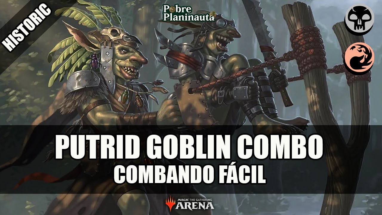 COMBO MORTAL COM GOBLINS Putrid Goblin Combo MTG Arena Historic YouTube