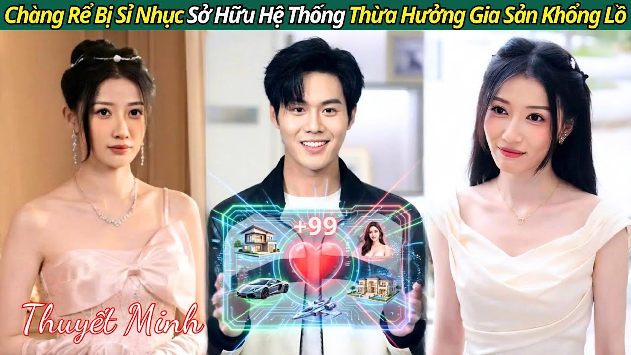 Chàng Rể Bị Sỉ Nhục, Sở Hữu Hệ Thống Thiện Cảm Thừa Hưởng Gia Sản Khổng Lồ Nhà Vợ