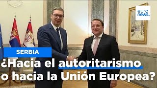 ¿Serbia avanza hacia el autoritarismo o hacia la adhesión a la UE?