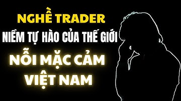 BI KỊCH CỦA TRADER VIỆT: TRADE CÀNG GIỎI THÌ CÀNG Ở ẨN | NHẬT KÝ TRADER RADIO
