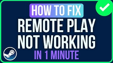 Remote Play Not Working Steam [FIXED] | Fix Steam Remote Play Crashing