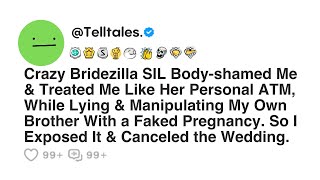 Crazy Bridezilla SIL Body-shamed Me & Treated Me Like Her Personal ATM, While Lying &...