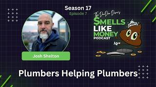 S17 E7: Smells Like Money Podcast: Plumbers Helping Plumbers with Josh Shelton