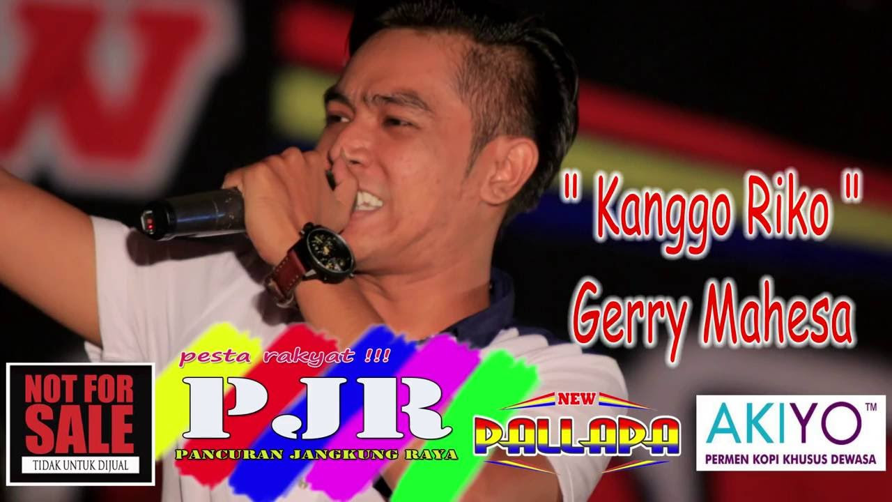 KANGGO RIKO   GERRY MAHESA   NEW PALLAPA LIVE PJR CIREBON