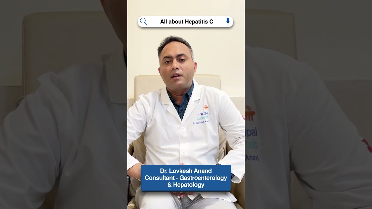 All About Hepatitis C Dr Lovkesh Anand Manipal Hospitals Delhi Treatments