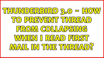 Thunderbird 3.0 - how to prevent thread from collapsing when I read first mail in the thread?