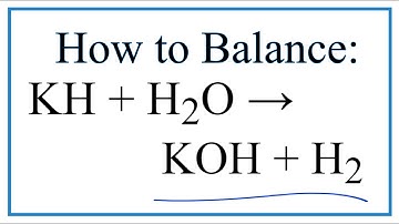 How to Balance KH + H2O = KOH + H2 (Potassium hydride + Water)