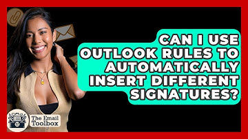 Can I Use Outlook Rules To Automatically Insert Different Signatures? - TheEmailToolbox.com