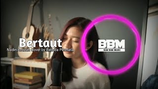 Bertaut - Nadin Amizah Cover by Belinda Permata (Lirik)