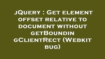 jQuery : Get element offset relative to document without getBoundingClientRect (Webkit bug)