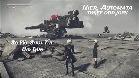 Nier Automata So We Shot The Big Gun "THREE ODD JOBS"