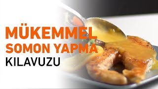 Mükemmel Somon Pişirme Kılavuzu | Somon Balığı Nasıl Pişirilir?