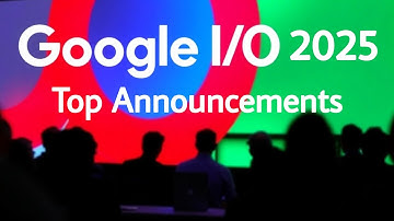 Top Announcements from Google I/O 2025 | Latest Google Updates & Innovations