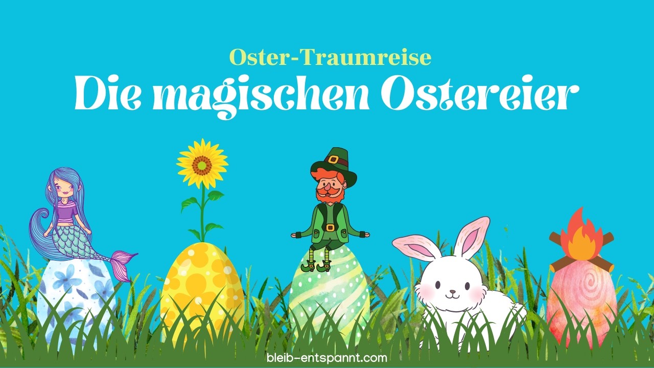 Traumreise für Kinder zum Einschlafen - Die magischen Ostereier (remastered) - Ostern Geschichte