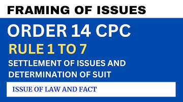 Order 14 Civil Procedure Code (CPC) - Framing of Issues