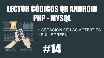 LECTOR DE CÓDIGOS QR ANDROID - PHP Y MYSQL | Creación de activities y Fullscreen | XIV