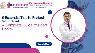 5 Essential Tips to Protect Your Heart| Heart Surgery Insights with Dr. Neerav Bansal