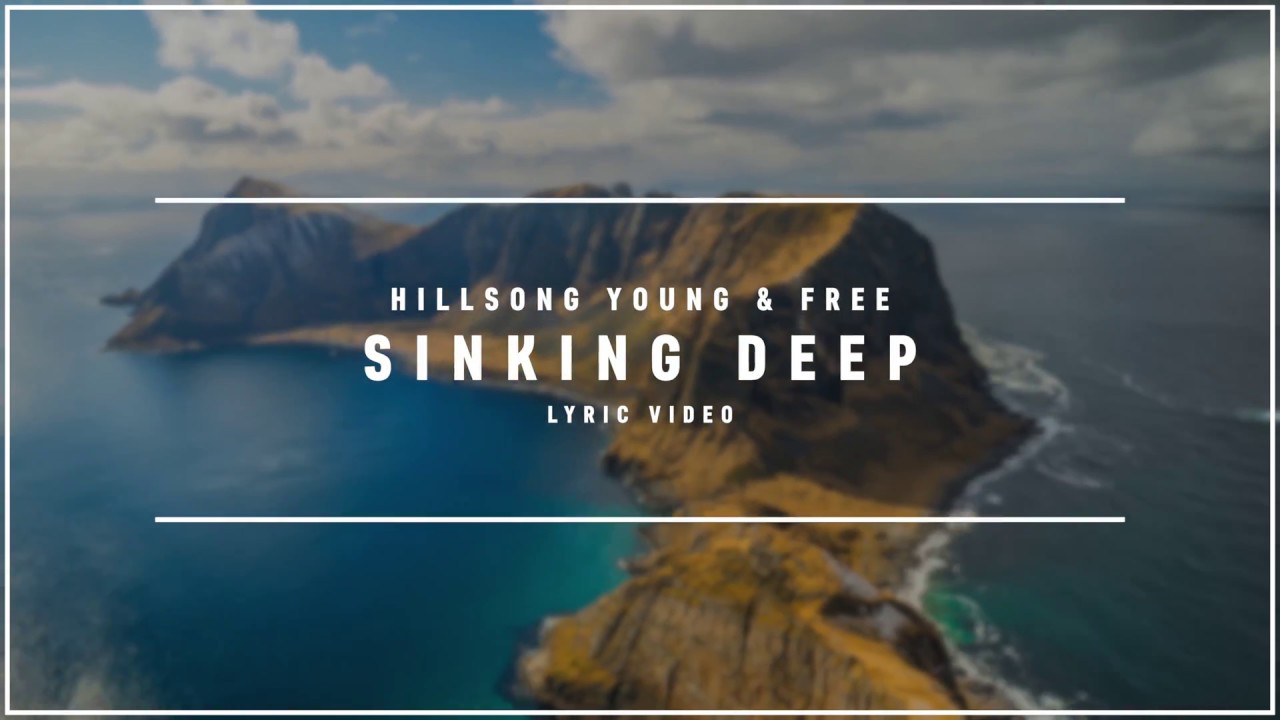 HILLSONG WORSHIP   Sinking Deep Lyric Video