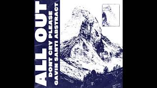 Gavin Santi  Dont Cry Please  All Out feat Abstract  