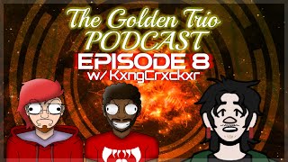 TGT Podcast - Episode 8 (W/ @ItzKxngCrockxr)