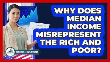 Why Does Median Income Misrepresent The Rich And Poor? - Demographic Data Answers