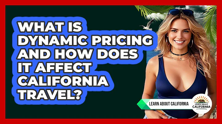 What Is Dynamic Pricing And How Does It Affect California Travel? - Learn About California