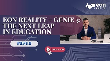 EON-XR Spoken Blog: From Static Scenes to Living Worlds-The Genie 3 Revolution
