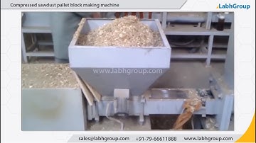 Compressed sawdust pallet block making machine | Labh Group