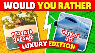 🌟 Luxury Lovers Rejoice! Would You Rather - Luxury Edition Quiz! 💎✈️