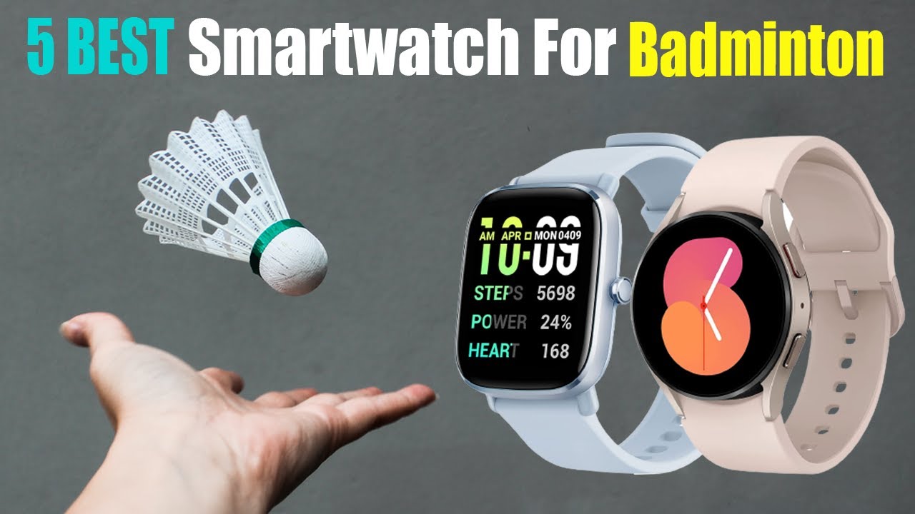 Best Smartwatch For Badminton Of 2023