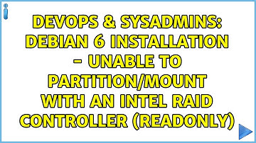 Debian 6 installation - unable to partition/mount with an Intel Raid Controller (readonly)