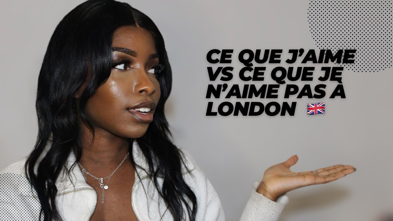 CE QUE J'AIME ET CE QUE JE N'AIME PAS A LONDRES