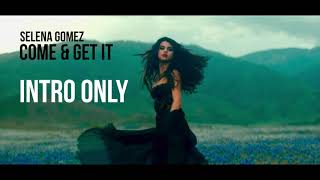 Selena Gomez  Come & Get It | INTRO ONLY