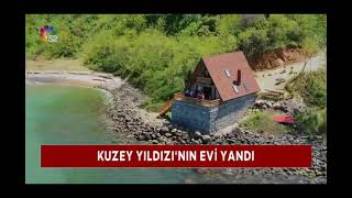 Kuzeyyıldızı Dizisinin Evinin Yangın Haberi Ekranlarda