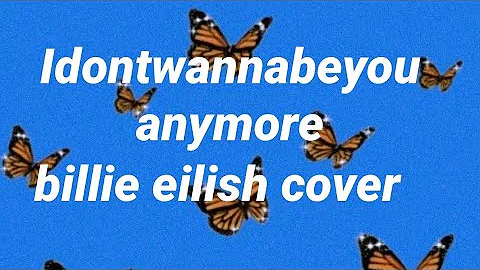 idontwannabeyoua...  billie eilish cover | Rachel ...