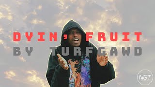 Turfgawd - Dyin Fruit Feat Nnotice Official Ngt Music Video