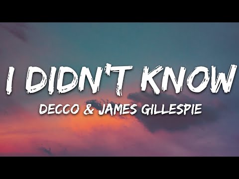 Decco - I Didn't Know Ft James Gillespie