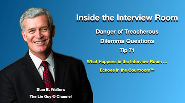Interviewing and Interrogation | Treacherous Dilemma Questions | Tip #72 of 101 Interviewing Tips