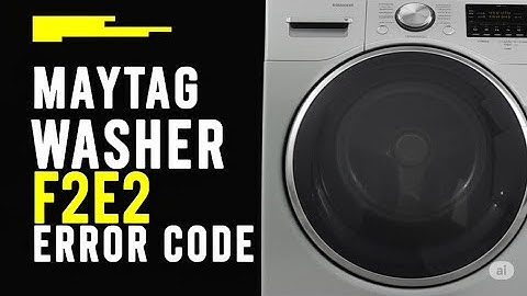Maytag Washer F2E2 Error Code  How To Fix Error Code F2E2    Simple Steps To Fix The Issue