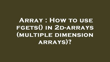 Array : How to use fgets() in 2d-arrays (multiple dimension arrays)?